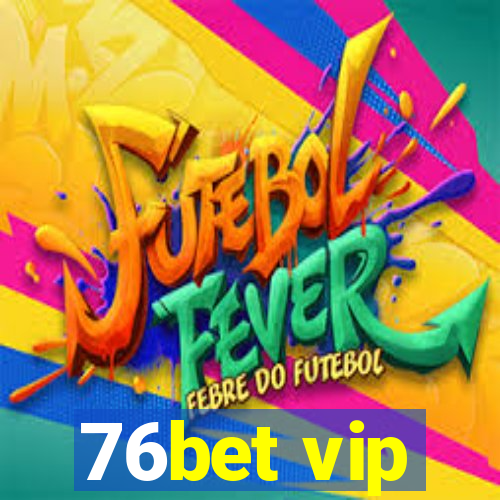 76bet vip